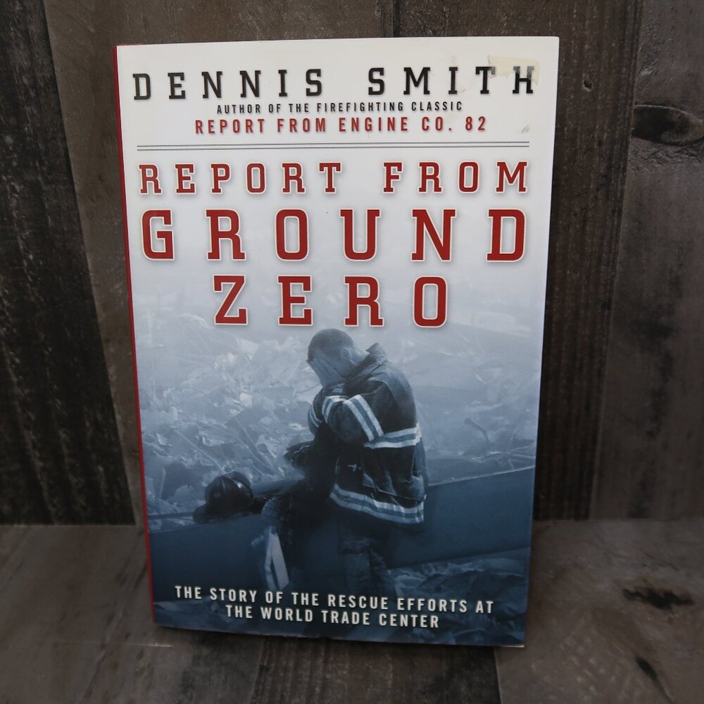 Report from Ground Zero by Dennis Smith Hardcover